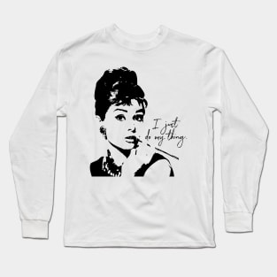 Audrey Heburn, I Just Do My Thing Long Sleeve T-Shirt